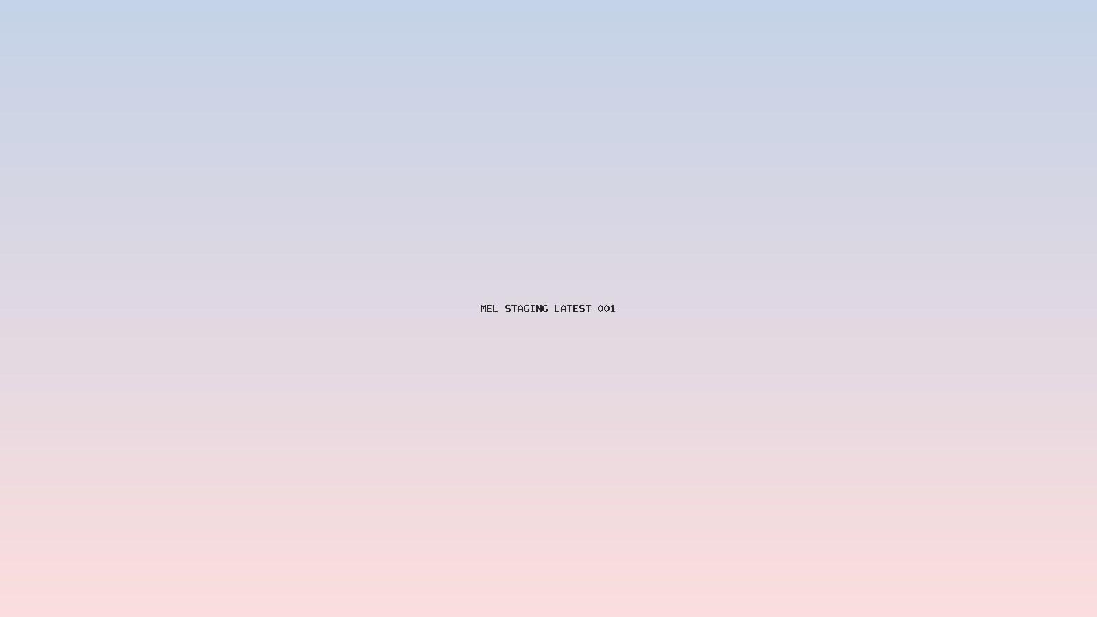 MEL-STAGING-LATEST-001